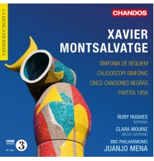 Juanjo Mena, BBC Philharmonic Orchestra, Clara Mouriz, Ruby Hughes - Montsalvatge: Partita 1958, Cinco Cancione Negras, Calidoscopi simfònic & Simfonia de Rèquiem