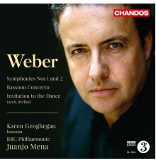 Juanjo Mena, BBC Philharmonic Orchestra, Karen Geoghegan - Weber: Symphonies Nos. 1 & 2, Bassoon Concerto & Invitation to the Dance