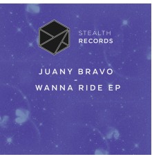 Juany Bravo - Wanna Ride EP