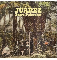 Juarez - Entre Palmeras