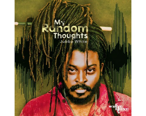 Jubba White - My Random Thoughts