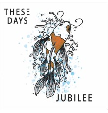 Jubilee - These Days