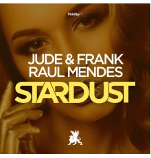 Jude & Frank & Raul Mendes - Stardust