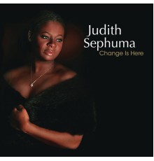 Judith Sephuma - Change Is Here