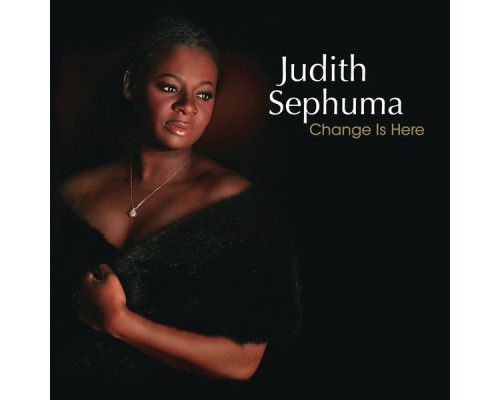 Judith Sephuma - Change Is Here