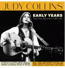 Judy Collins - Early Years: The First Albums 1961-62