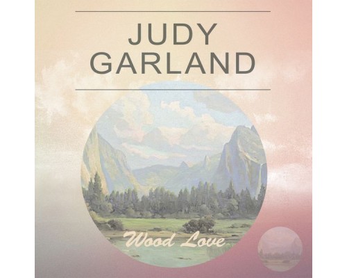 Judy Garland - Wood Love