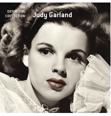 Judy Garland - The Definitive Collection