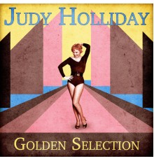 Judy Holliday - Golden Selection  (Remastered)