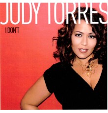 Judy Torres - I Don't