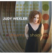 Judy Wexler - Dreams & Shadows