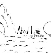 Jui Paithane - About Love