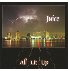 Juice - All Lit Up