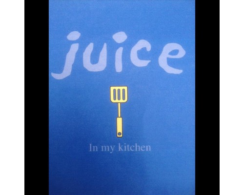 Juice - In My Kitchen