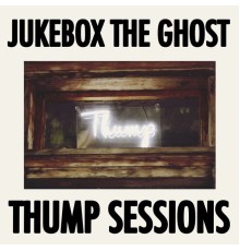 Jukebox The Ghost - Thump Sessions