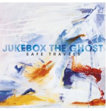 Jukebox The Ghost - Safe Travels