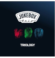 Jukebox Trio - Triology (Deluxe Version)