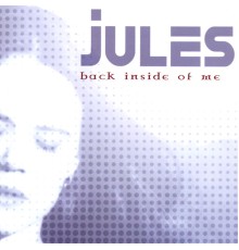 Jules - Back Inside Of Me