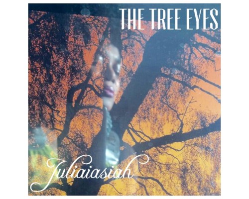 Juliaiasiah - The Tree Eyes