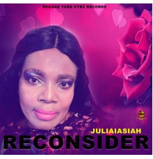 Juliaiasiah - Reconsider