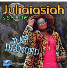 Juliaiasiah & Salute - Raw Diamond