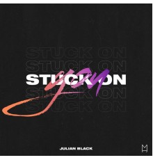 Julian Black - Stuck On You