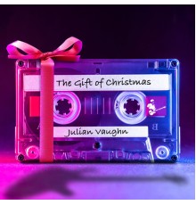 Julian Vaughn - Gift of Christmas