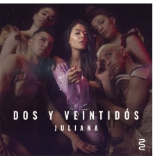 Juliana - Dos y Veintidós