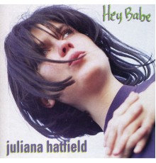 Juliana Hatfield - Hey Babe