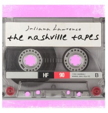 Juliana Lawrence - The Nashville Tapes