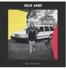 Julie Aubé - Joie de vivre