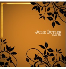 Julie Butler - Take Me