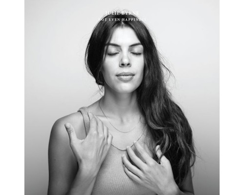 Julie Byrne - Not Even Happiness