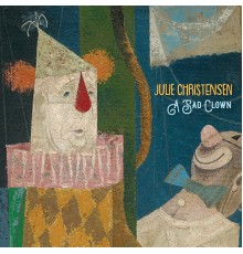 Julie Christensen - A Sad Clown