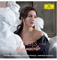 Julie Fuchs - Orchestre National d'Ile de France - Enrique Mazzola - Mademoiselle