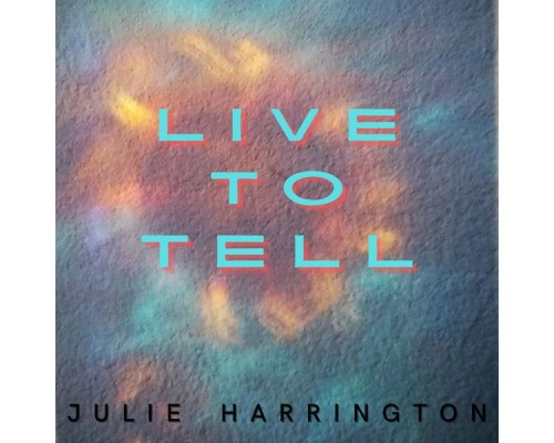 Julie Harrington - Live To Tell