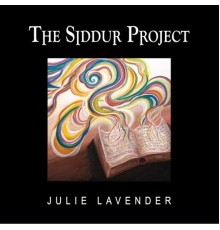Julie Lavender - The Siddur Project