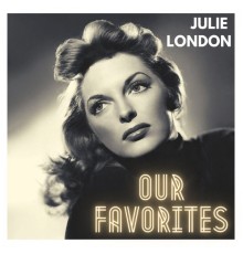 Julie London - Our Favorites