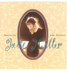 Julie Miller - Orphans And Angels