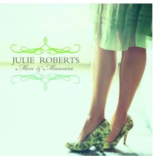 Julie Roberts - Men & Mascara