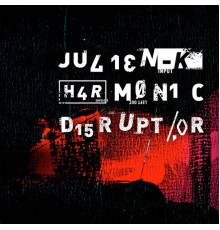 Julien-K - Harmonic Disruptor