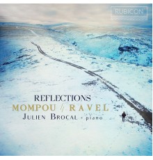 Julien Brocal - Reflections (Mompou, Ravel, Brocal)