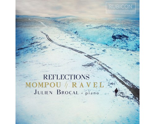 Julien Brocal - Reflections (Mompou, Ravel, Brocal)