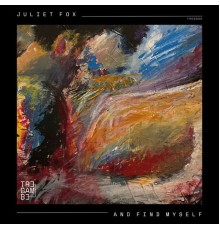 Juliet Fox - And Find Myself