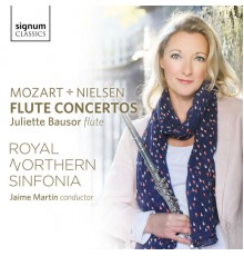 Juliette Bausor, Royal Northern Sinfonia & Jaime Martín - Mozart & Nielsen: Flute Concertos