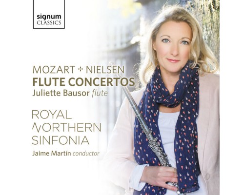 Juliette Bausor, Royal Northern Sinfonia & Jaime Martín - Mozart & Nielsen: Flute Concertos