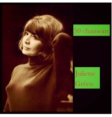 Juliette Gréco - 50 chansons