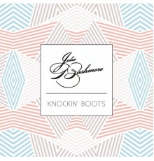 Julio Bashmore - Knockin' Boots