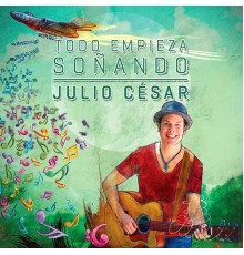 Julio César - Todo Empieza Soñando