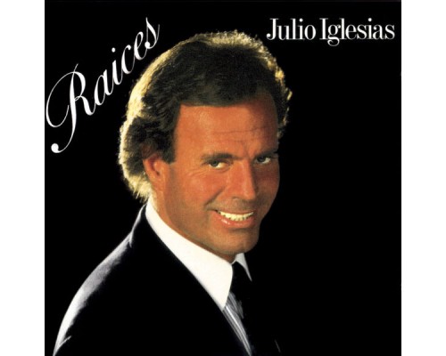 Julio Iglesias - RAICES